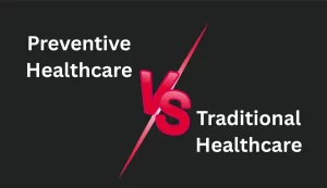 Preventive Healthcare vs Traditional Healthcare (1)